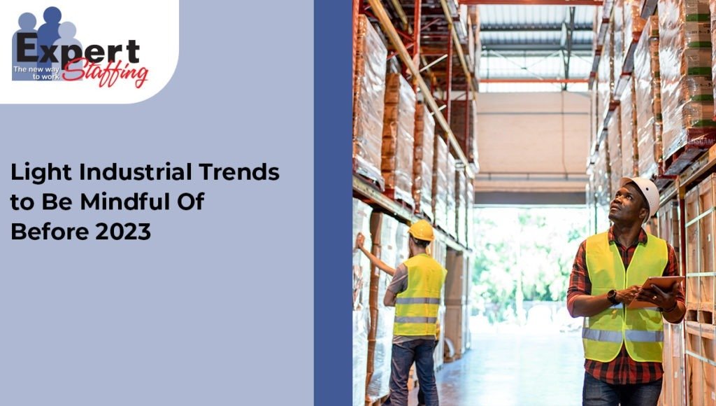 Light Industrial Trends to Be Mindful Of Before 2023 | Expert Staffing