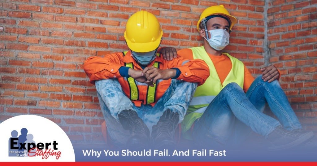 Why You Should Fail. And Fail Fast | Expert Staffing