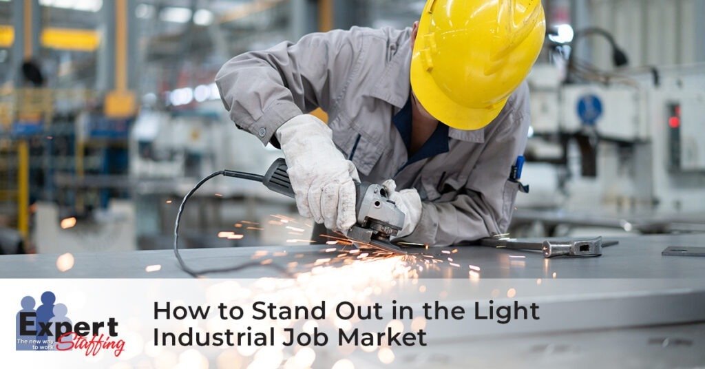 How to Stand Out in the Light Industrial Job Market - Expert Staffing