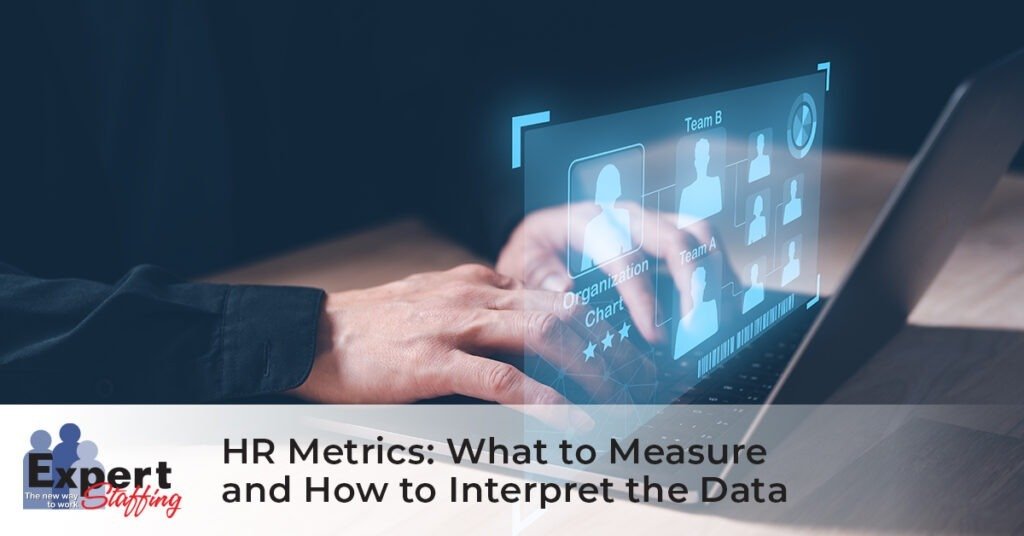 HR Metrics: What to Measure and How to Interpret the Data - Expert Staffing