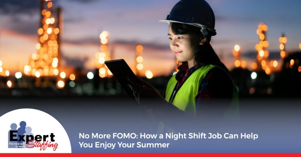 No More FOMO: How a Night Shift Job Can Help You Enjoy Your Summer - Expert Staffing